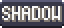 SHADOW